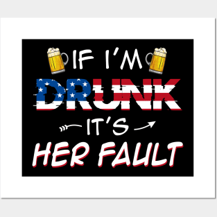 If I_m Drunk Its Her Fault 4th of July USA Flag T-shirt Posters and Art